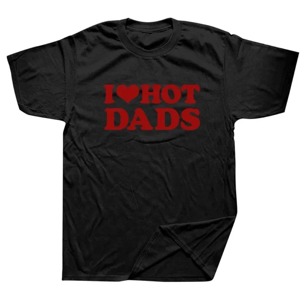I Love Hot Dads Graphic T Shirt DILFs - Image 6