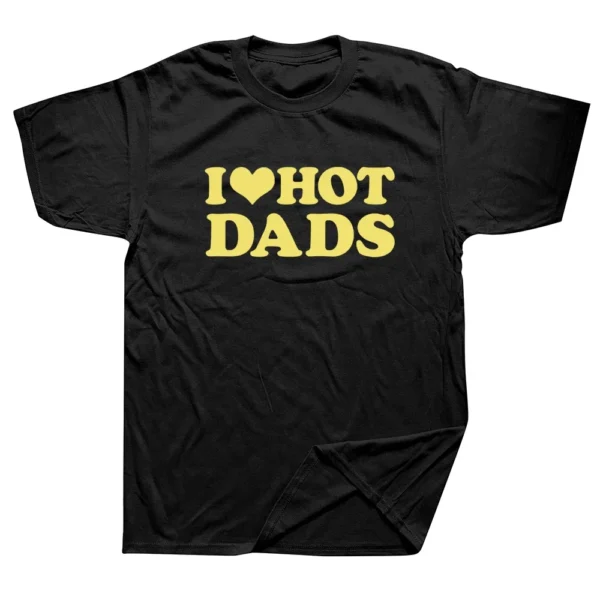 I Love Hot Dads Graphic T Shirt DILFs - Image 7